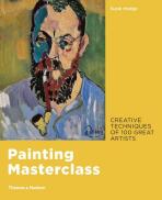 Painting Masterclass: Creative Techniques of 100 Great Artists - Susie Hodgeová