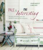 Pale & Interesting: Decorating with whites, pastels and neutrals for a warm and welcoming home - Atlanta Bartlett,David Coote
