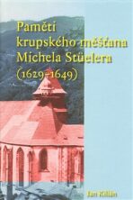 Paměti krupského měšťana Michela Stüelera (1629-1649) - Jan Kilián