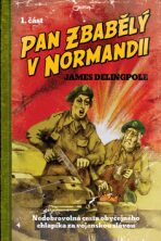 Pan Zbabělý v Normandii - James Delingpole