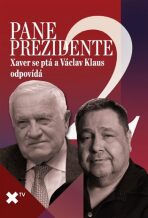 Pane prezidente 2: Xaver se ptá a Václav Klaus odpovídá - Václav Klaus, ...