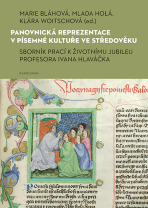 Panovnická reprezentace v písemné kultuře ve středověku - Mlada Holá, ...