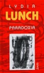 Paradoxia - Lydia Lunch, ...