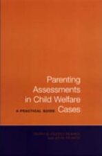 Parenting Assessments in Child Welfare Cases : A Practical Guide - Pezzot-Pearce Terry D.