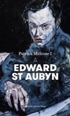 Patrick Melrose I - Edward St Aubyn