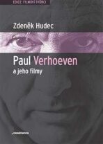 Paul Verhoeven a jeho filmy - Zdeněk Hudec