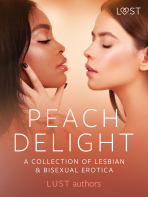 Peach Delight: A Collection of Lesbian & Bisexual Erotica - LUST authors