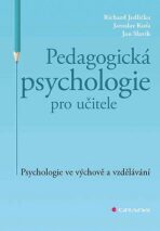 Pedagogická psychologie pro učitele - Psychologie ve výchově a vzdělávání - Jan Slavík, Jaroslav Koťa, ...