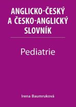 Pediatrie - Anglicko-český a česko-anglický slovník - Irena Baumruková