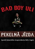 Pekelná jízda - Zpověď německého viceprezidenta Hells Angels - Uli Bad Boy