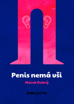 Penis nemá uši - Marek Dobrý