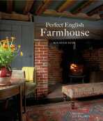 Perfect English Farmhouse - Ros Byam Shaw