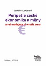 Peripetie české ekonomiky a měny aneb nedejme si vnutit euro - Stanislava Janáčková