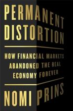 Permanent Distortion. How the Financial Markets Abandoned the Real Economy Forever - 