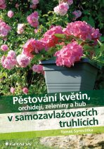 Pěstování květin, orchidejí, zeleniny a hub - Tomáš Syrovátka
