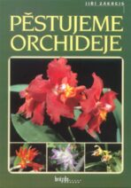 Pěstujeme orchideje - Jiří Zákrejs