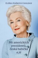 Pět amerických prezidentů, česká babička a já (Defekt) - Eliška Hašková Coolidge