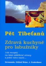 Pět Tibeťanů - zdravá kuchyně pro labužníky - Devanando, Otfried D. Weise, ...