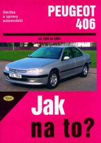 Peugeot 406 od 1996 - 2004 - Jak na to? - 74. - Peter T. Gill,Legg A.K.