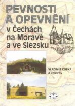 Pevnosti a opevnění v Čechách, na Moravě a ve Slezsku - Vladimír Kupka