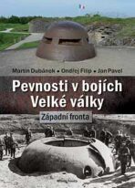 Pevnosti v bojích Velké války - Martin Dubánek, Jan Pavel, ...