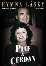 Piaf&Cerdan Hymna lásky - Dominique Grimault, ...