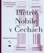 Pietro Nobile (1776-1854) v Čechách - Taťána Petrasová