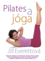 Pilates a jóga - Jill Everettová