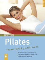 Pilates - Fitness trénink pro tělo i duši - Korte Antje