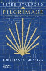 Pilgrimage: Journeys of Meaning - Peter Stanford