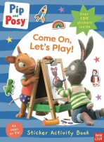 Pip and Posy: Come On, Let´s Play! - Pip and Posy