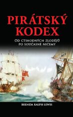 Pirátský kodex - Od ctihodných zlodějů po současné ničemy - Brenda Ralph-Lewisová