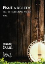 Písně a koledy pro pětistrunné banjo 3. díl - Ondřej Šárek