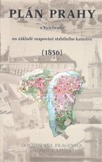 Plán Prahy a Vyšehradu na základě mapování stabilního katastru (1856) - Barbora Lašťovková, ...