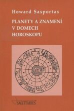 Planety a znamení v domech horoskopu - Sasportas Howard