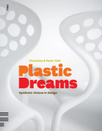 Plastic Dreams: Synthetic Visions in Design - Peter Fiell