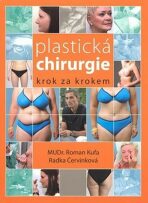 Plastická chirurgie krok za krokem - Radka Červinková,Roman Kufa