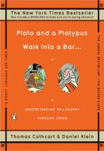 Plato and a Platypus Walk into a Bar…: Understanding Philosophy Through Jokes - Thomas Cathcart,Daniel Klein