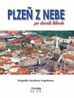 Plzeň z nebe po deseti letech - Jaroslav Vogeltanz, ...