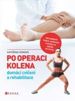 Po operaci kolena - domácí cvičení a rehabilitace - Kateřina Honová