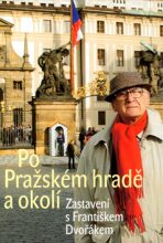 Po Pražském hradě a okolí - František Dvořák,Jakub Drda