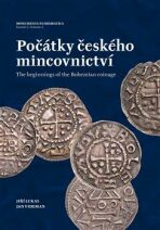Počátky českého mincovnictví  / The Beginnings of the Bohemian Coinage - Jiří Lukas,Jan Videman