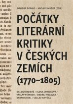 Počátky literární kritiky v českých zemích (1770-1805) - Dalibor Dobiáš, ...