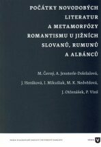 Počátky novodobých literatur a metamorfózy romantismu u jižních Slovanů, Rumunů a Albánců - 