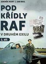 Pod křídly RAF v druhém exilu 1. díl - Zdeněk Hurt,Jan Rail