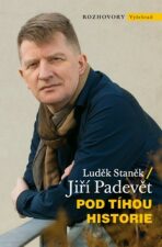 Pod tíhou historie - Jiří Padevět,Luděk Staněk