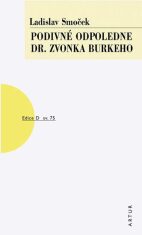 Podivné odpoledne dr Zvonka Burkeho - Ladislav Smoček