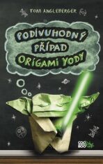 Podivuhodný případ origami Yody - Tom Angleberger