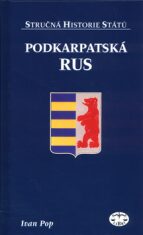 Podkarpatská Rus - stručná historie států - Ivan Pop