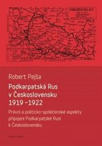 Podkarpatská Rus v Československu 1919-1922 - Robert Pejša
